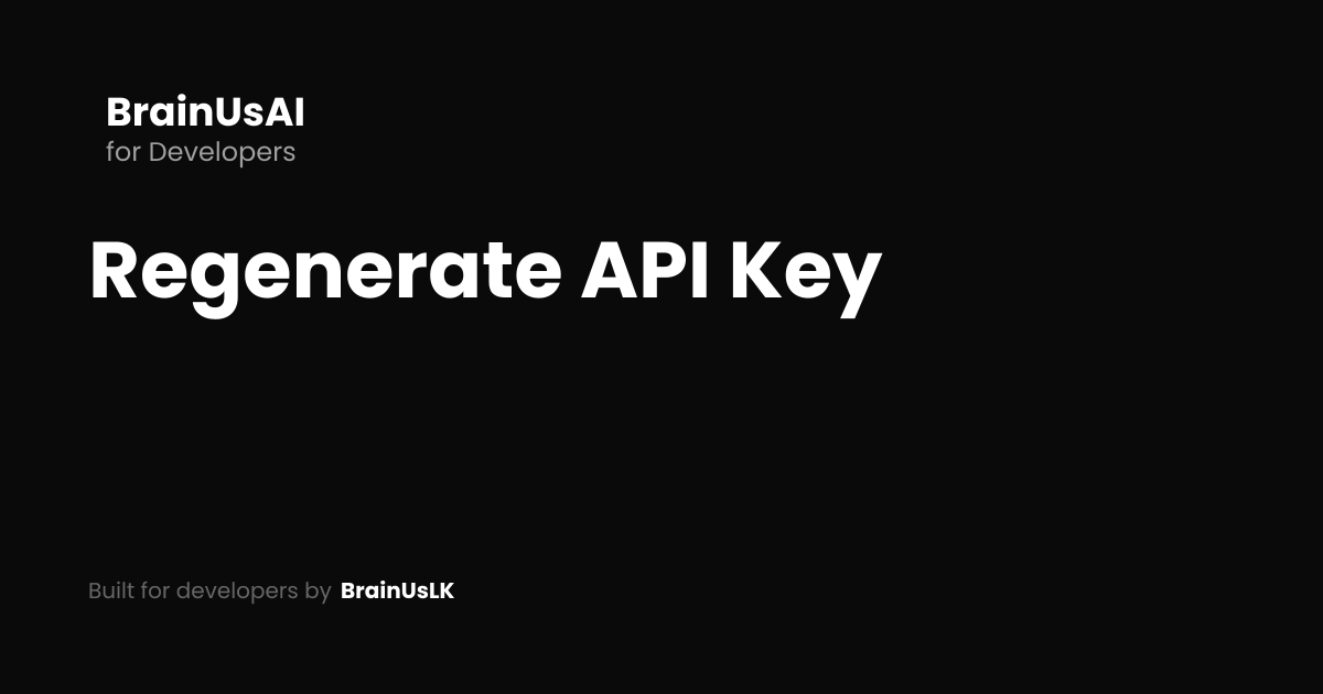 Regenerate API Key | BrainUsAI Dev
